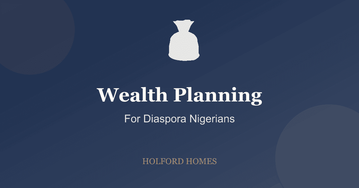 Wealth Planning for Diaspora Nigerians: A Complete 2025 Guide